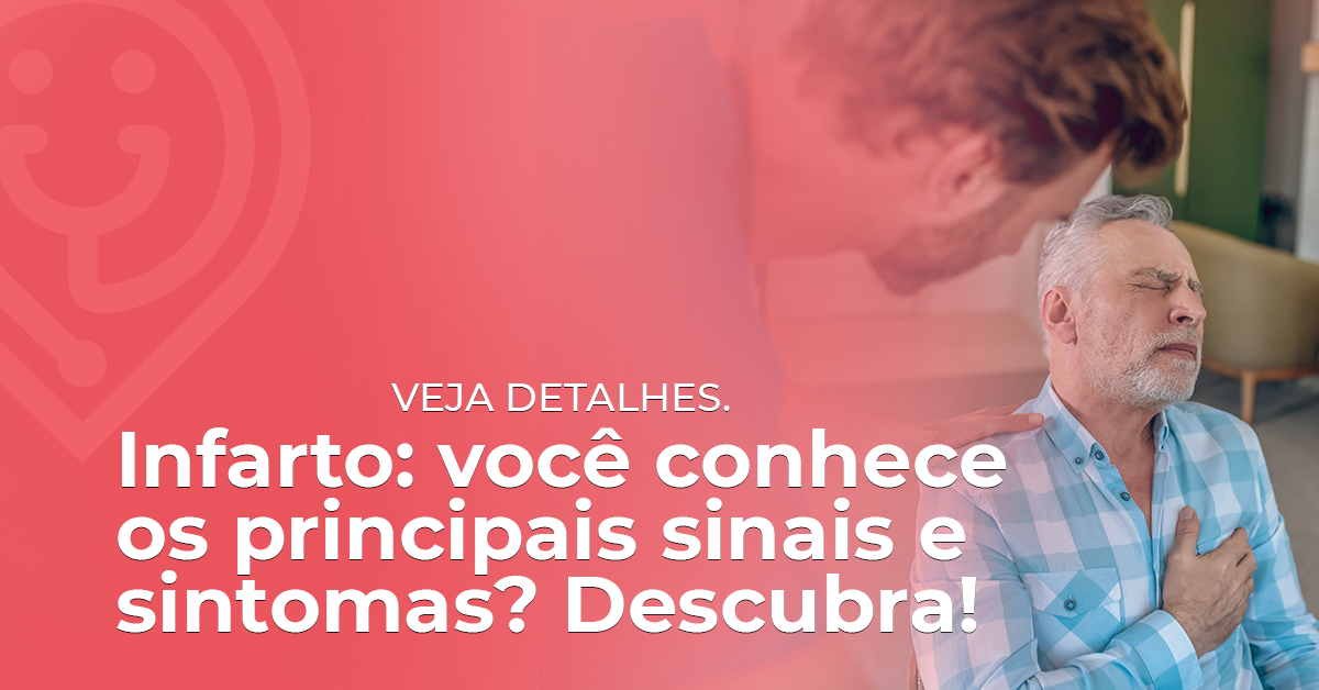 Infarto: você conhece os principais sinais e sintomas? descubra!